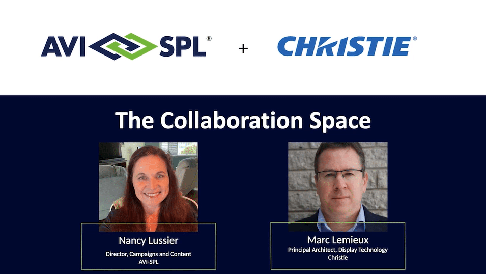 The Collaboration Space: Nancy Lussier, AVI-SPL Director & Marc Lemieux, Christie Principal Architect.